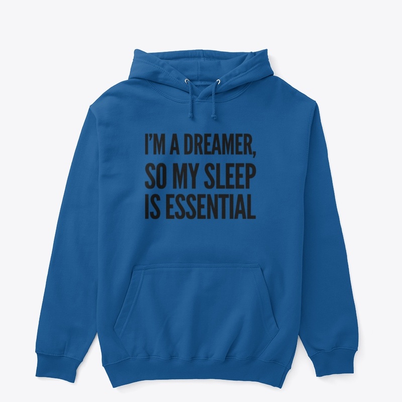 I'm A Dreamer, So My Sleep Is Essential