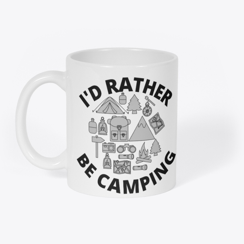 I'd Rather Be Camping - tentb