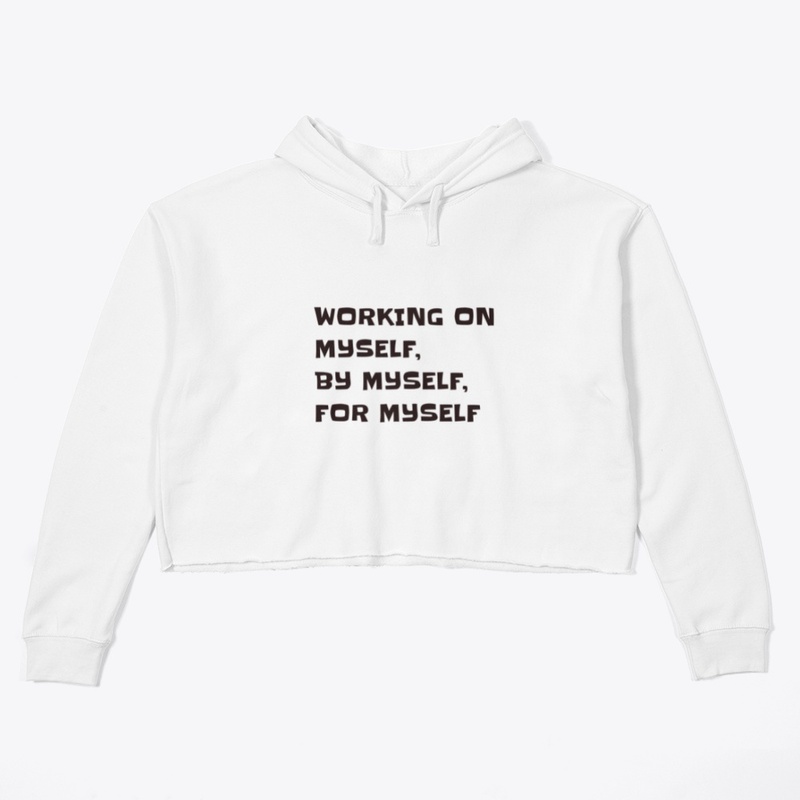 Working on myself, by myself, for myself