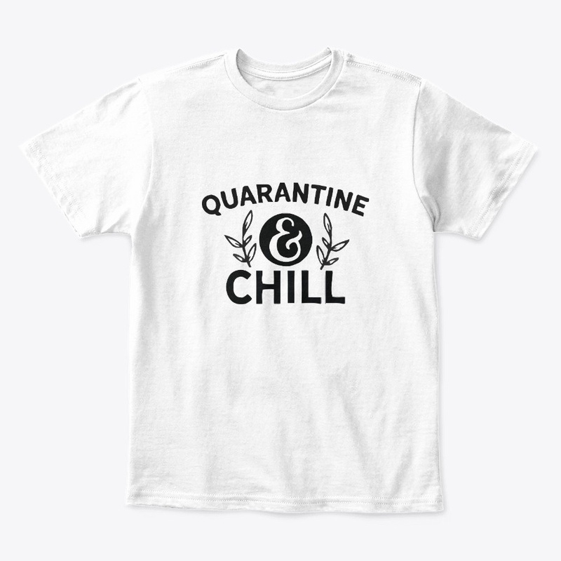 Quarantine Chill T-Shirt
