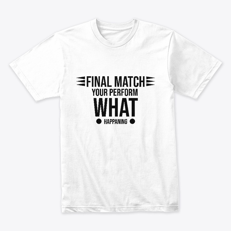 Final match your perform