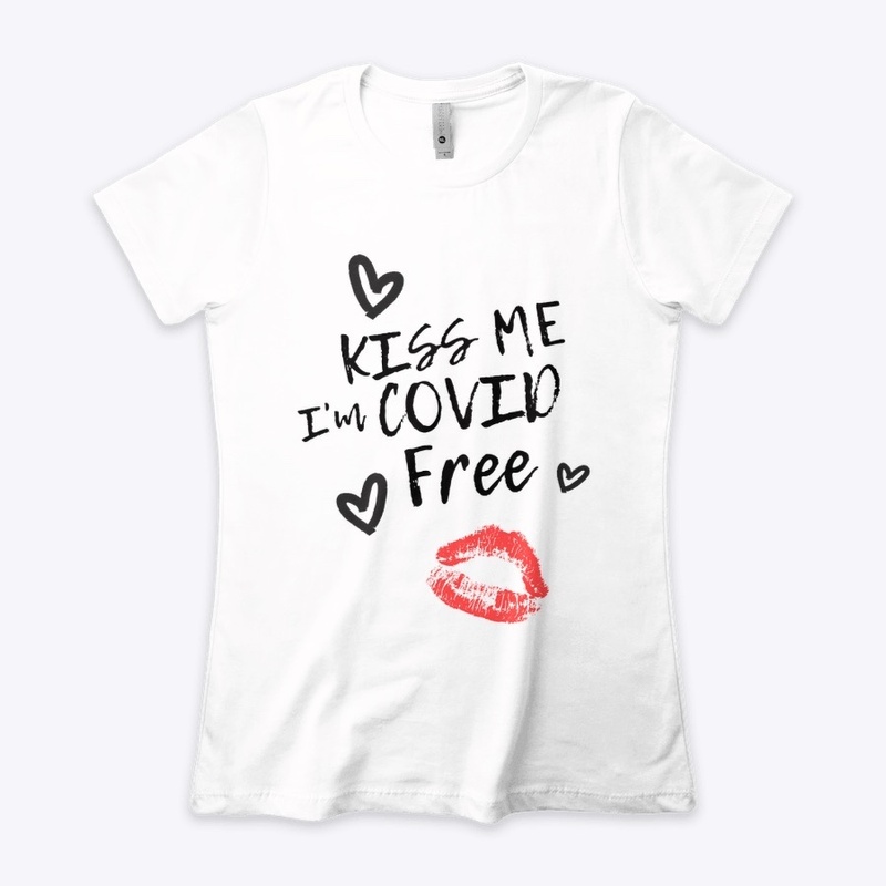 Kiss Me I'm COVID Free 