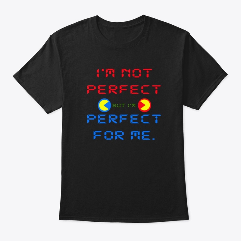 I'm not perfect, but I'm perfect for me