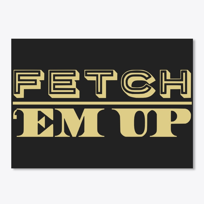 Fetch 'Em Up - Gold