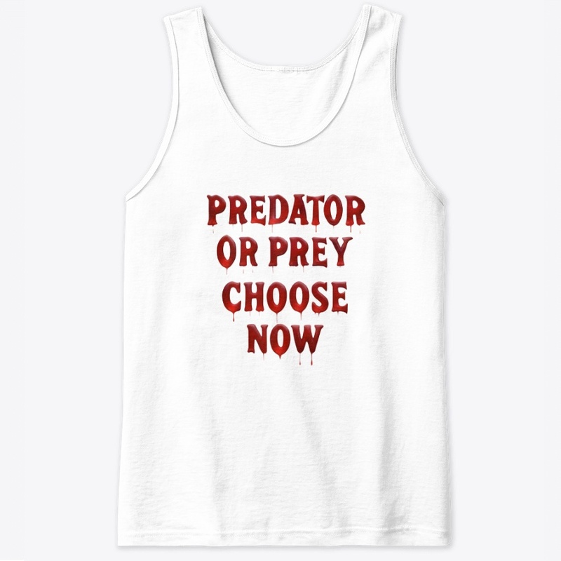 Predator or Prey Choose Now - Classic Tank Top - Classic Tank Top - Classic Tank Top - Classic Tank Top