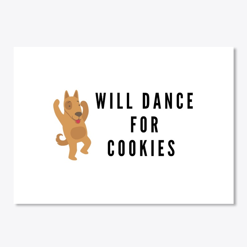 Will Dance For Cookies (Dog Design)