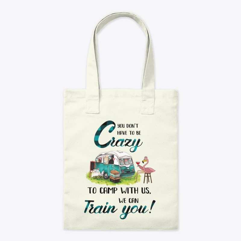 You don't have to be crazy to camp 