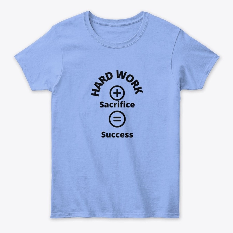 Hard Work + sacrifice =Success