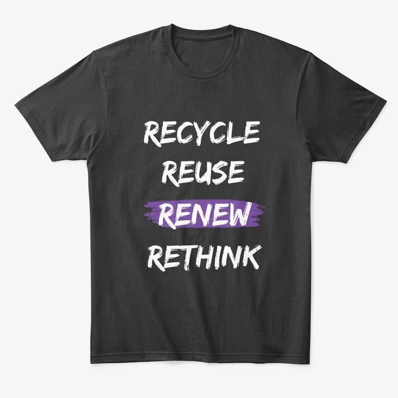 Recycle Reuse Renew Rethink
