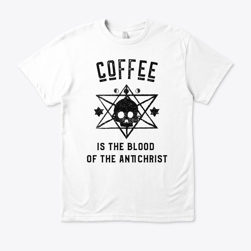 Coffee is the Blood of the Antichrist