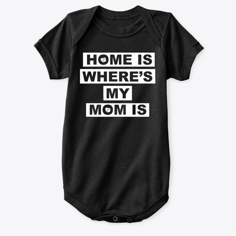 Home Is Where's My Mom Is