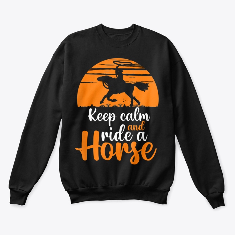 KEEP CALM AND RIDE A HORSE