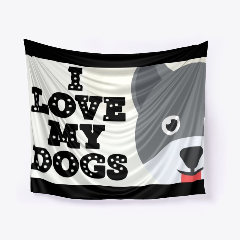 i love my dogs 
