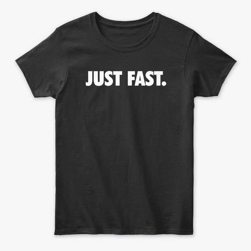 Just Fast.
