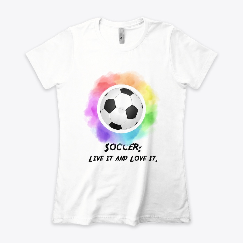 SOCCER: Live It And Love It T-shirt 