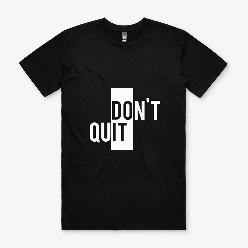 Dont Quit T Shirt 