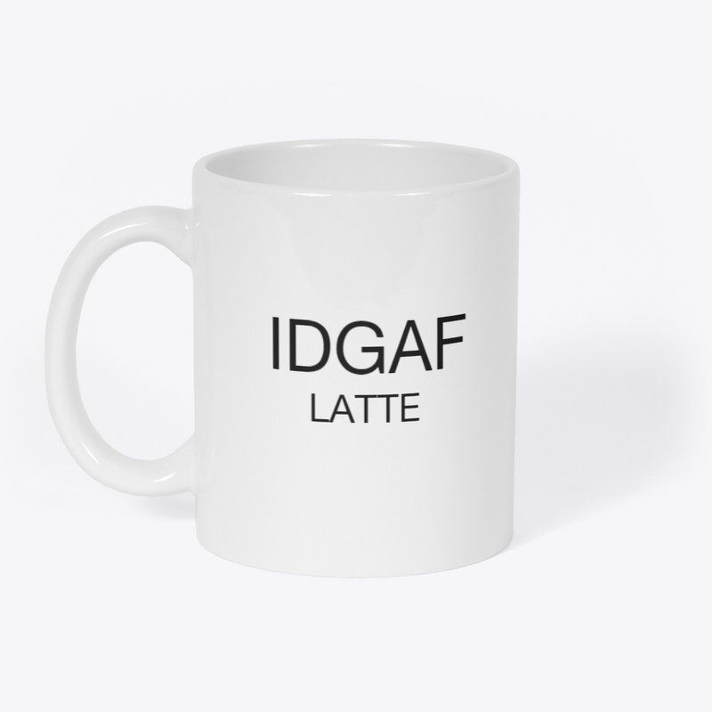 IDGAF Latte