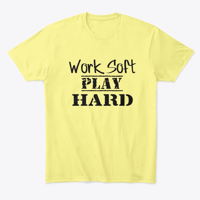 Work Soft Play Hard