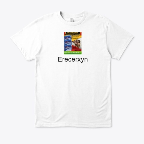 Erecerxyn   Improve Power Where To Buy? White T-Shirt Front