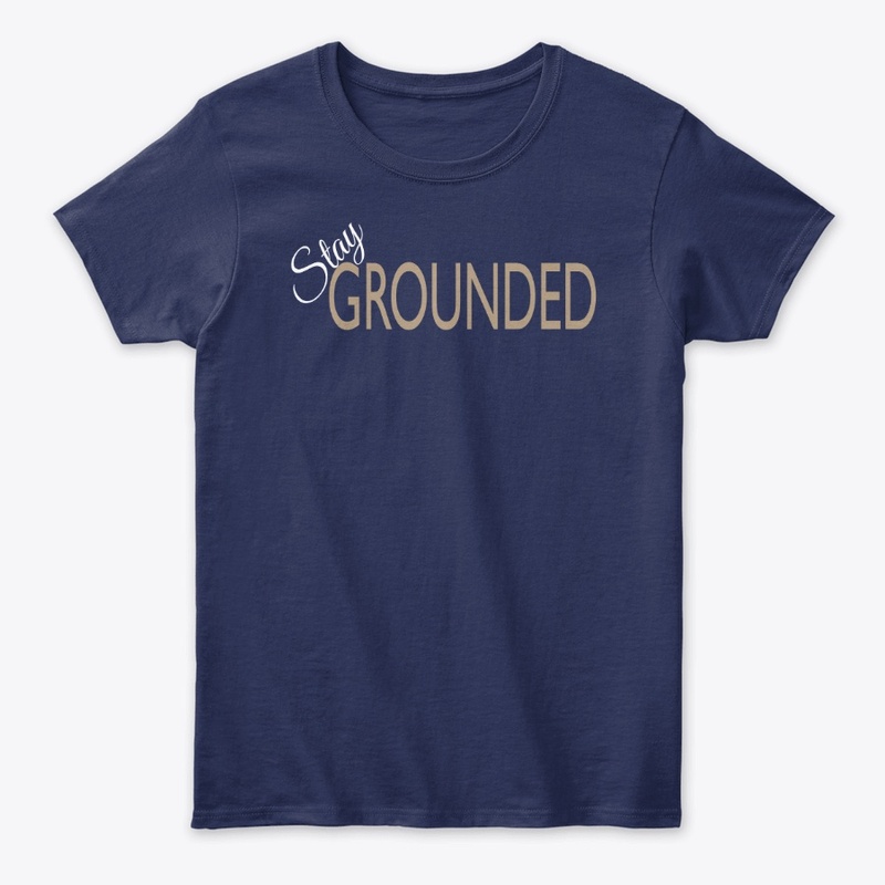Stay Grounded Mugs, Tees and Hoodies