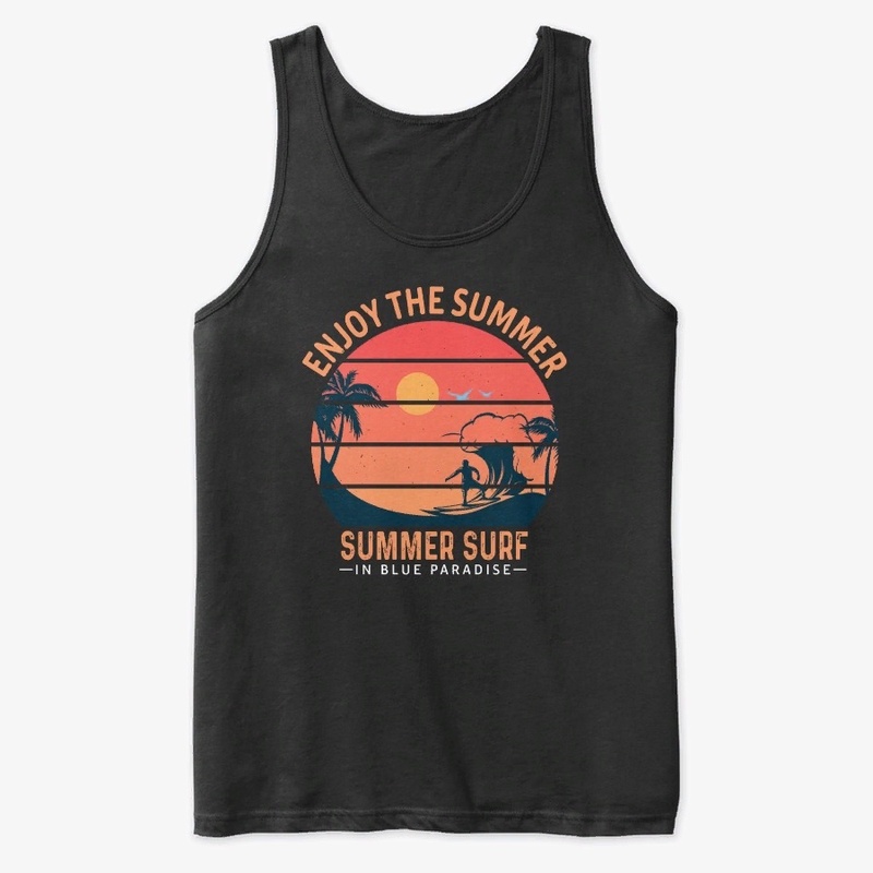 Enjoy the summer. Summer surf