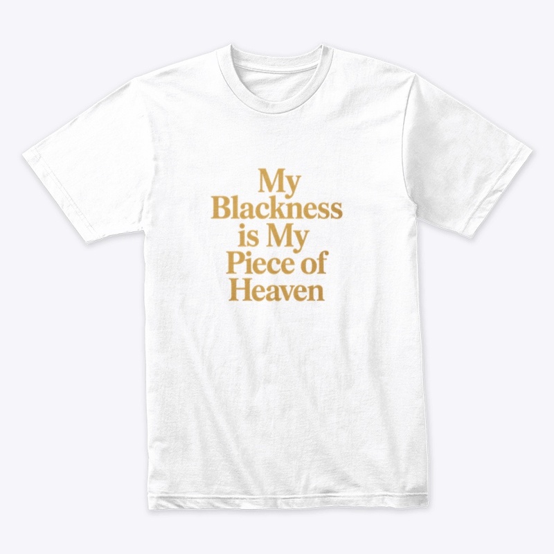 My blackness is my piece of heaven