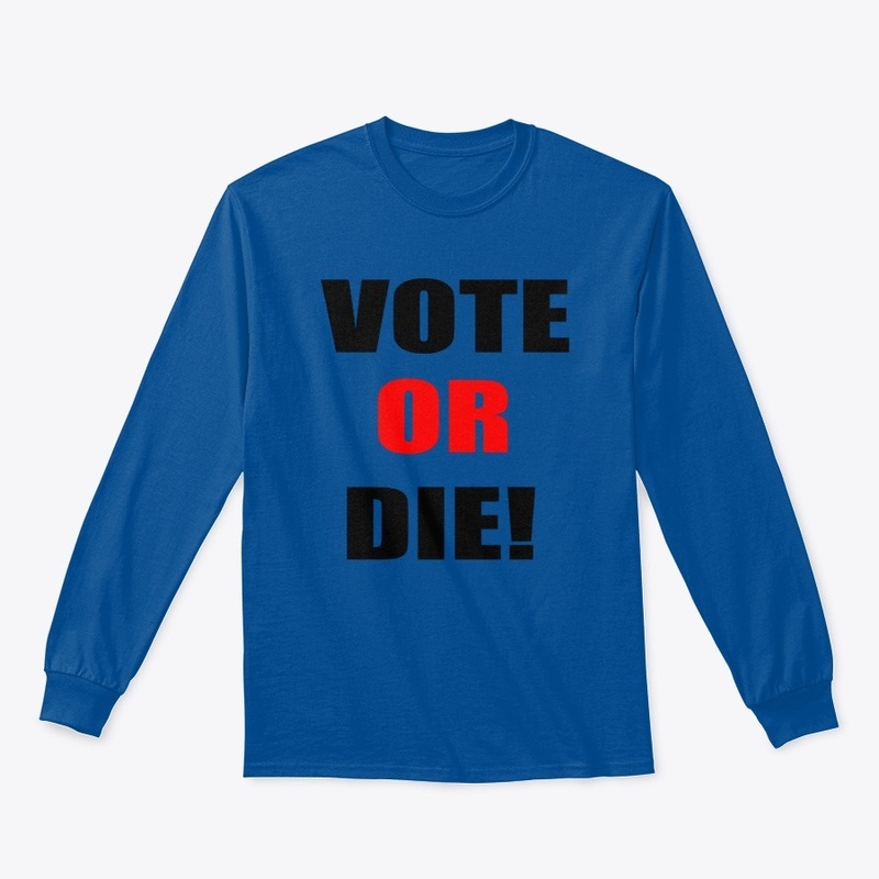 vote or die tshirt !