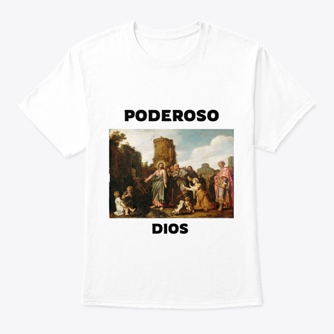 Poderoso Dios White T-Shirt Front