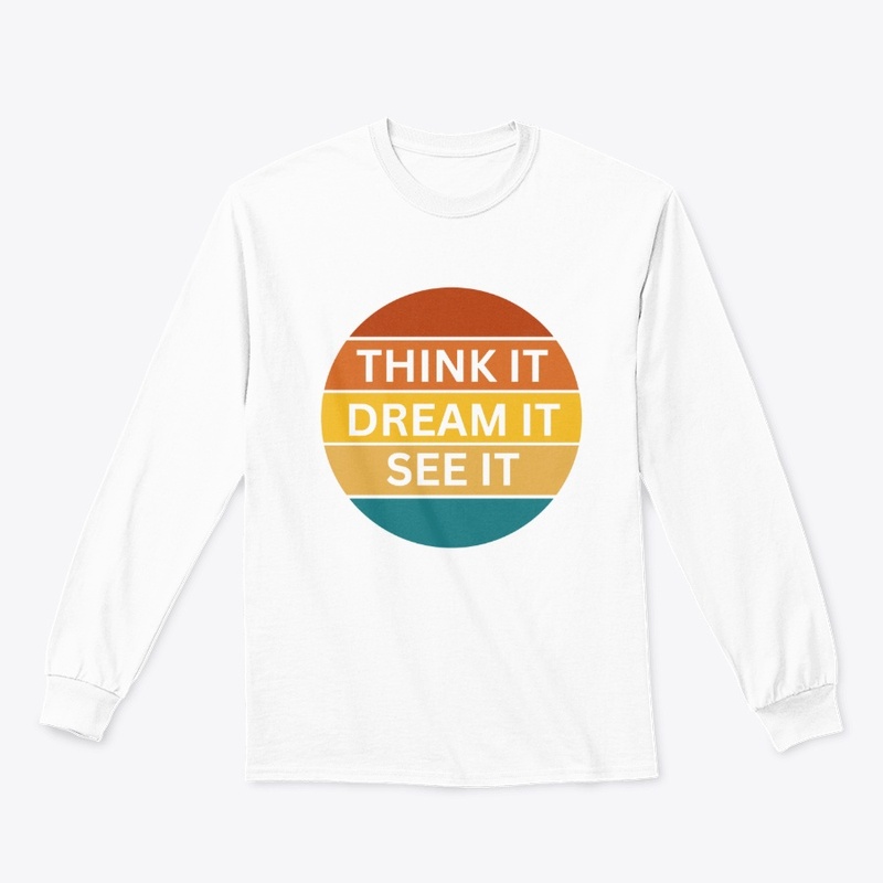 Think it, Dream it, See it