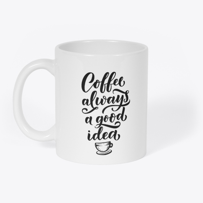 Coffee Always a Good Idea