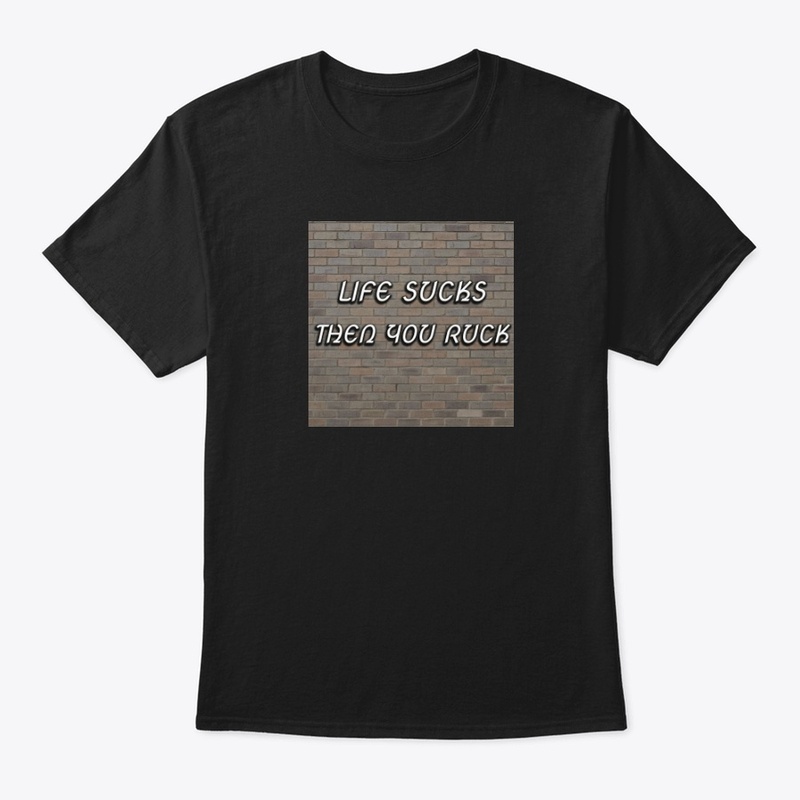 Life Sucks Then You Ruck - Classic Crew Neck T-Shirt