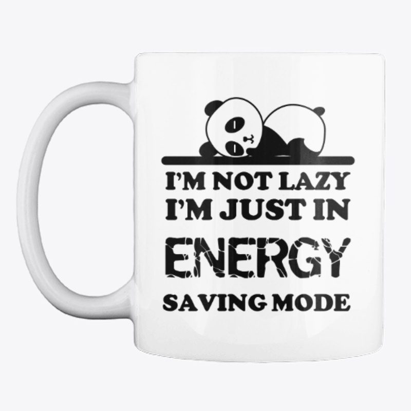 I'm not lazy I'm in energy saving mode
