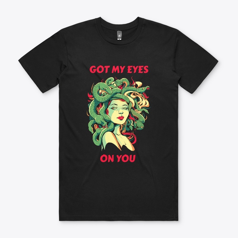 Got My Eyes On You – Goddess Medusa
