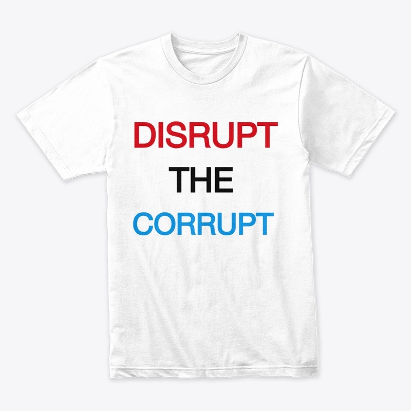 DISRUPT THE CORRUPT