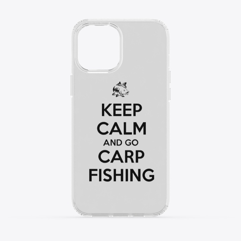 Keep Calm And Go Carp Fishing
