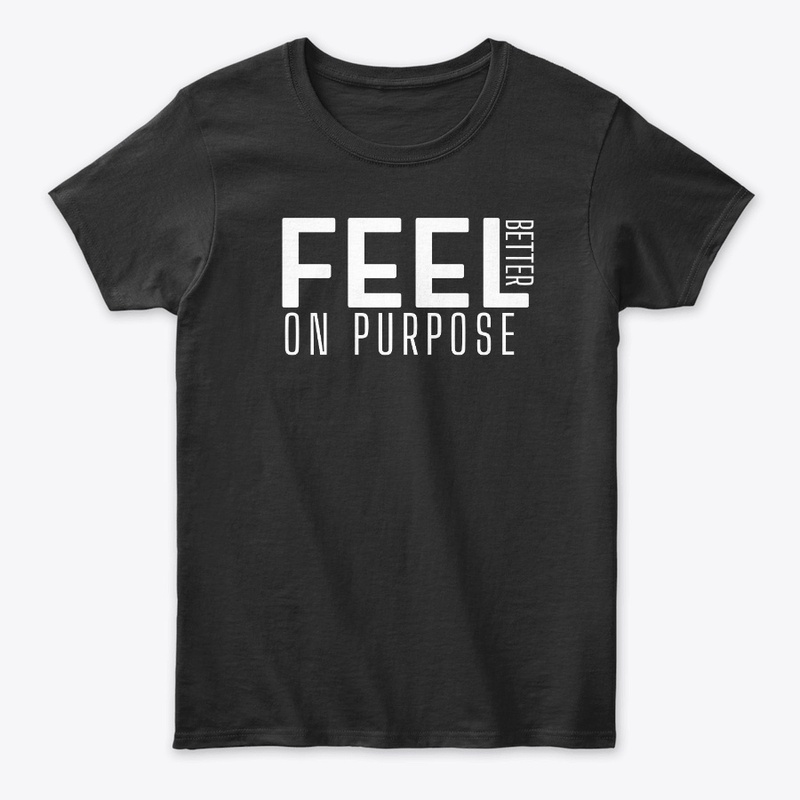 FEEL BETTER ON PURPOSE