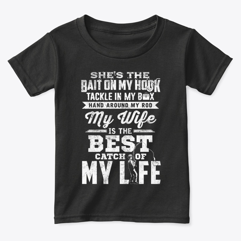 MY WIFE IS THE BEST CATCH