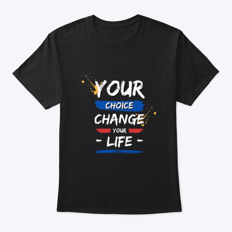 It’s your life and your choice!