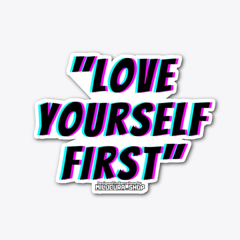 "Love yourself first"