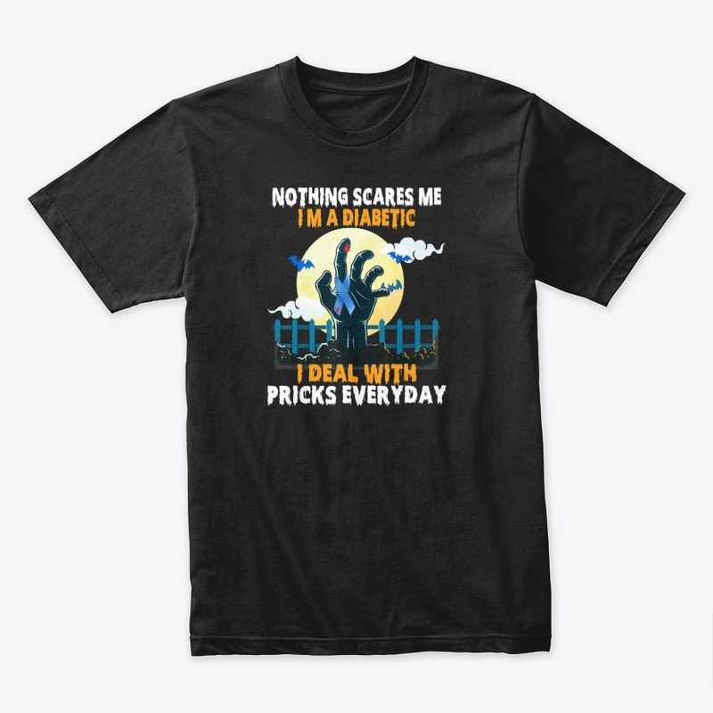 Nothing Scares Me I'm A DIabetic T-Shirt