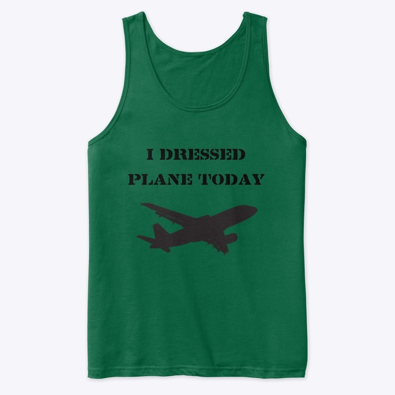 I Dressed Plane Today
