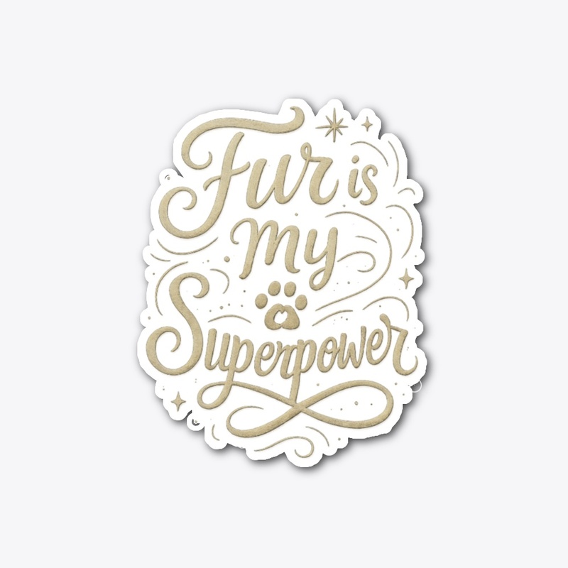 Fur is My Superpower - Persian Cat Quote