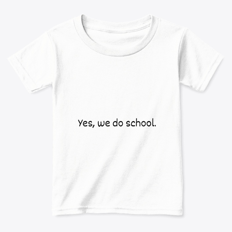 Yes, we do school.