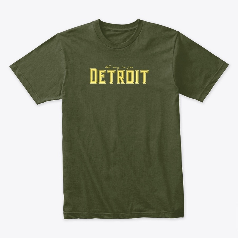 Don't Worry, I'm From Detroit