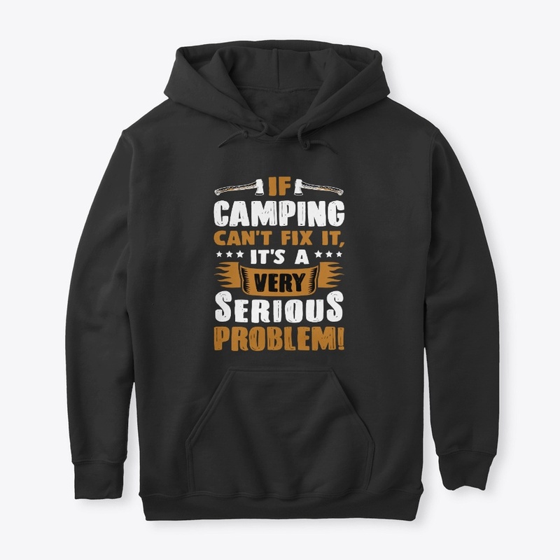  If camping can't fix t-shirt 