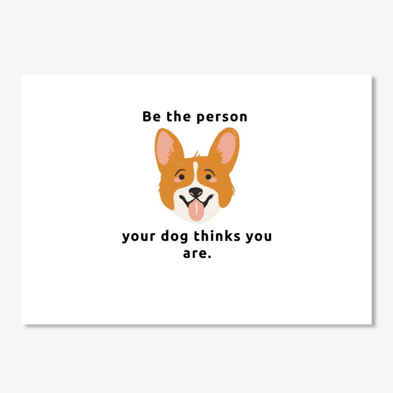 Be The Person Your Dog Thinks You Are 