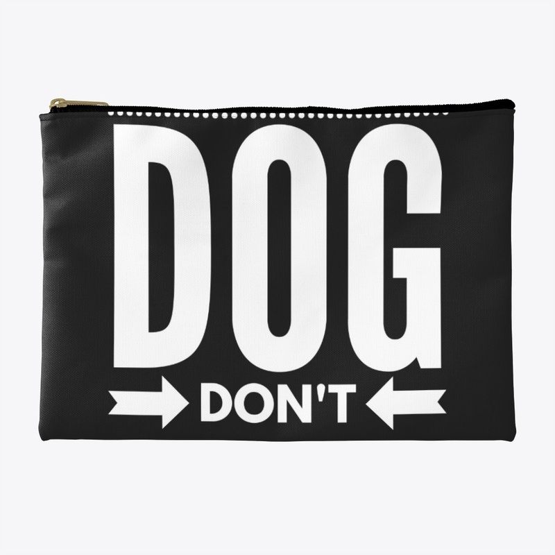 Dog don't 