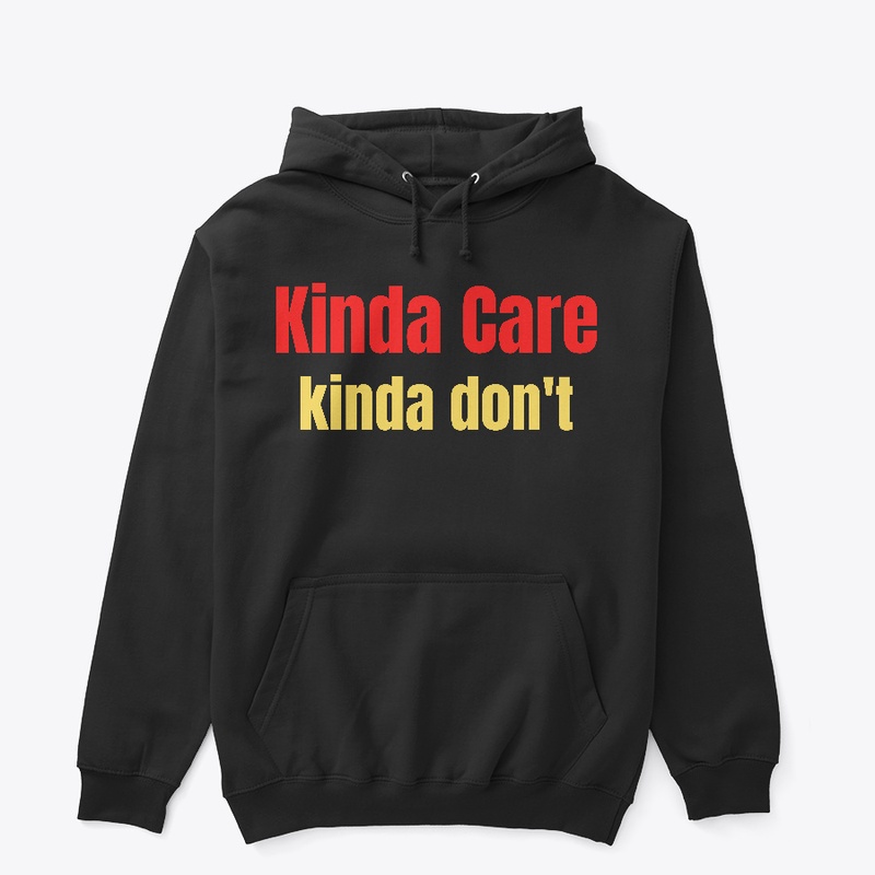 Kinda Care Kinda Dont