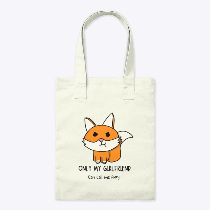 Only my girlfriend can call me foxy 