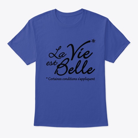 La Vie Est Belle, Mais ... Deep Royal T-Shirt Front